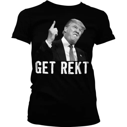 Trump - Get Rekt Girly Tee