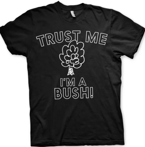 Trust Me - I'm A Bush T-Shirt