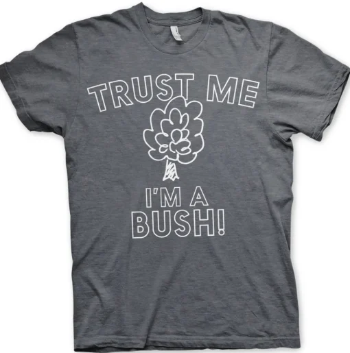 Trust Me - I'm A Bush T-Shirt