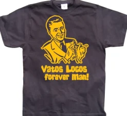 Vatos Locos Forever Man! T-Shirt