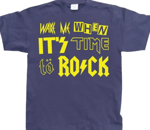 Wake Me When ItÂ´s Time To Rock! T-Shirt
