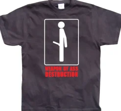Weapon of ass destruction. T-Shirt