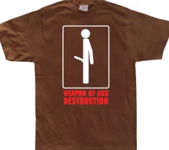 Weapon of ass destruction. T-Shirt