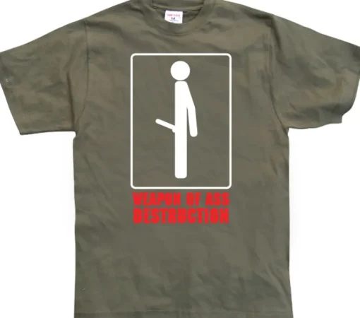 Weapon of ass destruction. T-Shirt