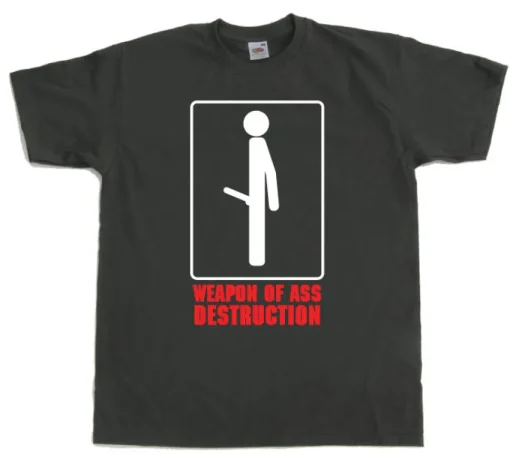 Weapon of ass destruction. T-Shirt