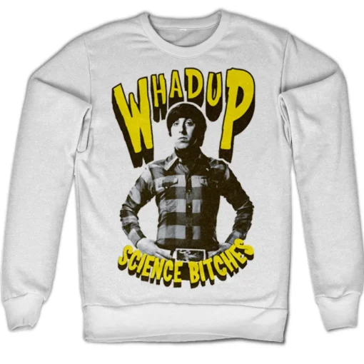 Whadup Science Bitches Sweatshirt