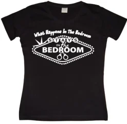 What Happens In The Bedroom... Girly T-shirt