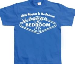 What Happens In The Bedroom... T-Shirt