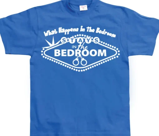 What Happens In The Bedroom... T-Shirt