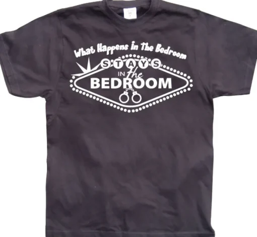 What Happens In The Bedroom... T-Shirt