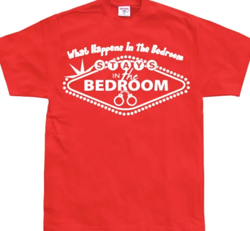 What Happens In The Bedroom... T-Shirt
