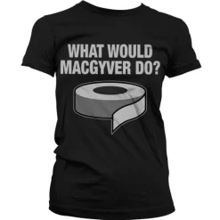 What Would MacGyver Do Girly Tee