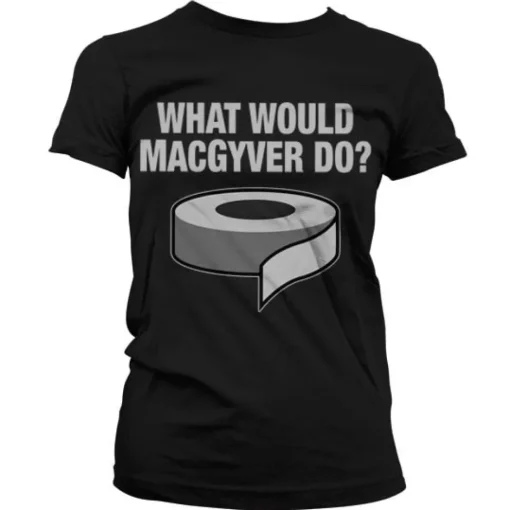 What Would MacGyver Do Girly Tee