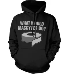 What Would MacGyver Do Hoodie