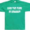 Who The Fuck Is Armani! T-Shirt