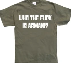 Who The Fuck Is Armani! T-Shirt