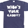 WhoÂ´s Your Caddy? T-Shirt