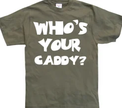 WhoÂ´s Your Caddy? T-Shirt