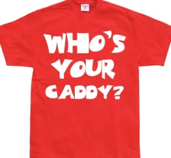 WhoÂ´s Your Caddy? T-Shirt