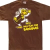 Will Play For Bananas! T-Shirt