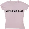 Wish These Were Brains Girly T-shirt