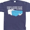 Woke Up On The Wrong Side OF Bed T-Shirt