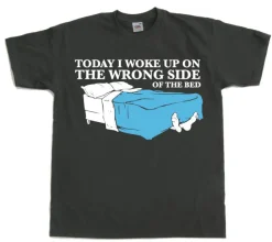 Woke Up On The Wrong Side OF Bed T-Shirt