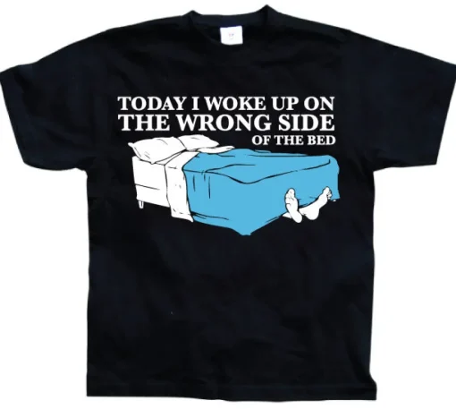 Woke Up On The Wrong Side OF Bed T-Shirt
