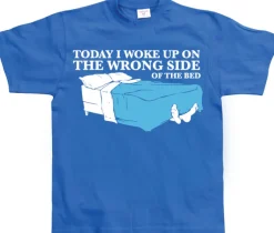 Woke Up On The Wrong Side OF Bed T-Shirt