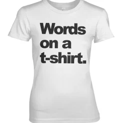 Words On A T-Shirt Girly Tee