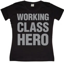 Working Class Hero Girly T-shirt