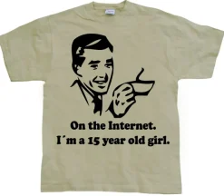 15 Year Old Girl On The Internet. T-Shirt