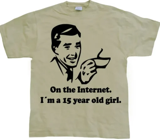 15 Year Old Girl On The Internet. T-Shirt