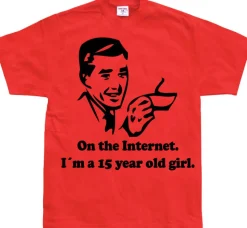 15 Year Old Girl On The Internet. T-Shirt