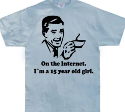 15 Year Old Girl On The Internet. T-Shirt