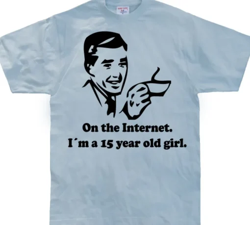 15 Year Old Girl On The Internet. T-Shirt