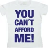 You Cant Afford Me! Girly T-shirt