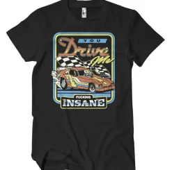 You Drive Me Fucking Insane T-Shirt