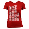 You Look Funny With Your Head Girly T-Shirt