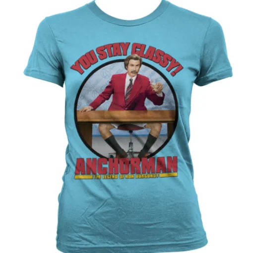You Stay Classy Girly T-Shirt