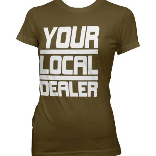 Your Local Dealer Girly Tee