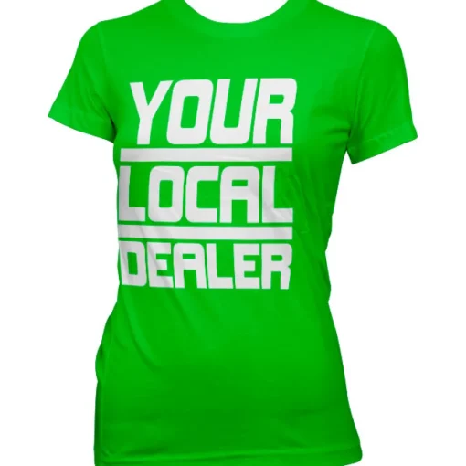 Your Local Dealer Girly Tee