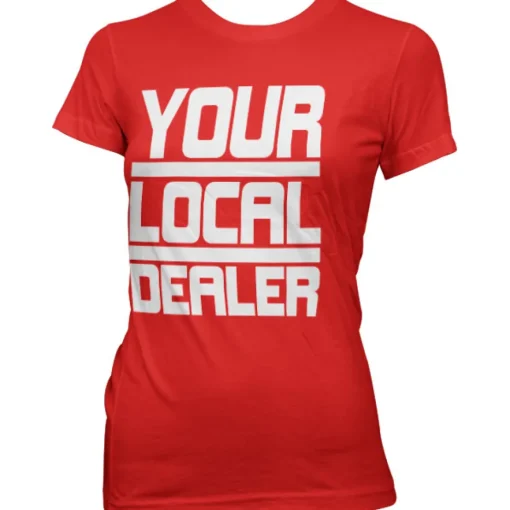 Your Local Dealer Girly Tee