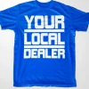 Your Local Dealer T-Shirt
