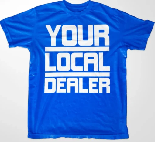 Your Local Dealer T-Shirt