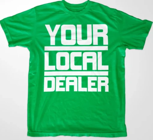 Your Local Dealer T-Shirt