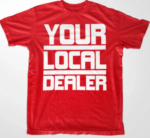 Your Local Dealer T-Shirt