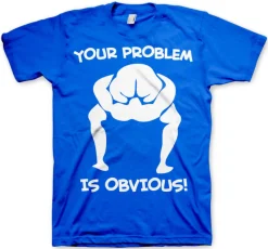 Your Problem Is Obvious T-Shirt