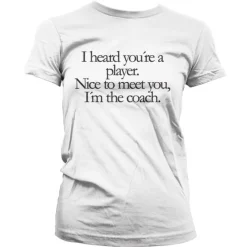 You´re A Player, I´m The Coach Girly T-Shirt