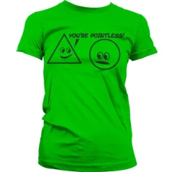 You´re Pointless Girly T-Shirt